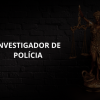 INVESTIGADOR DE POLICIA